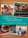 The Man Who Loved Crocodiles and Stories of Other Adventurous Australians (eBook)